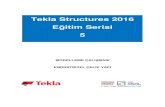 Tekla Structures 2016 - comp-engineering.netcomp-engineering.net/downloads/files/TEKLA/EGITIM/Tekla Egitim 5.… · Tekla Structures E÷itim Serisi:5 – Sayfa:2 TEKLA STRUCTURES