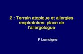 2 : Terrain atopique et allergies respiratoires: place de ... · Place de l’enquête allergologique avant 3 ans (1) • Recommandée en cas de symptômes respiratoires : – persistants