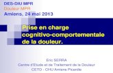 Prise en charge cognitivo-comportementale de la douleur.ancien.cofemer.fr/UserFiles/File/SERRA 23_05_13 MPR Amiens TCC dou… · prescrite: ordonnance. L’activité physique (3)