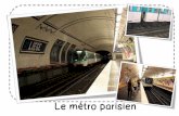Le métro parisienboutdegomme.fr/.../DDM-loup-qui-/Loup-qui-Paris-/Le-me-tro-parisien.… · Le Métro parisien En 1896 , la ville de Paris décide de creuser un chemin de fer souterrain