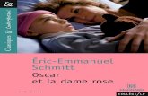 Oscar et la dame rose - Furet du Nord · 2017. 3. 22. · Avec Oscar et la dame rose, Éric-Emmanuel Schmitt pose, une fois encore, les questions métaphysiques contenues dans son