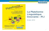 La Plateforme Linguistique Innovante - PLI...La Région a mis en place depuis 2018 une Plateforme linguistique innovante: • 3 langues : allemand, luxembourgeois et anglais, niveaux