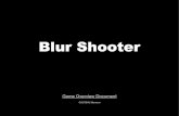 Blur Shooter - maxencecouteau.frmaxencecouteau.fr/Documents/BlurShooterGOD.pdf · Blur Shooter Unique / Key Selling Point: La mécanique de ramassage de balles adverse est peu commune.