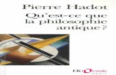 Pierre Hadot · Pierre Hadot est depuis 1991 professeur honoraire au Col lège de France. Ses recherches se sont concentrées tout d'abord sur les rapports entre hellénisme et christianisme,
