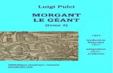 Luigi Pulci - Accueil - Ebooks-bnr.com€¦ · Luigi Pulci MORGANT LE GÉANT (tome 2) 1483 traduction française anonyme : 1517 adaptation 2019 : Josilonus bibliothèque numérique