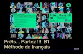 Prêts Partez !!! B1 Méthode de français · C’est une méthode qui permet aux apprenants de • découvrir la France et les Français grâce à une grande variété de documents