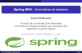 Spring MVC : formulaires et sessionsSpring MVC: formulaires et sessions Achref El Mouelhi Docteur de l’universite d’Aix-Marseille´ Chercheur en programmation par contrainte (IA)