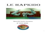 Le HAPKIDO4 Le Hapkido 1.Définiton HAP : signifie hamonie ente le cops et l’espit KI : signifie l’énegie DO : signifie la Voie Le Hapkido signifie la Voie de l’union des énegies.