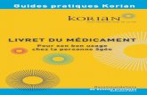 Guides pratiques Korian - ameli.fr...2 3 éditorial Livret du médicament : pour son bon usage chez la personne âgée Attendu depuis plusieurs mois, le livret du médicament est destiné