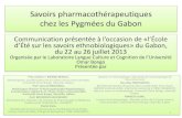 Savoirs pharmacothérapeutiques chez les Pygmées du Gabon...Savoirs pharmacothérapeutiques chez les Pygmées du Gabon Prof. Jérôme T. KWENZI-MIKALA, Ethnolinguiste, Coordonnateur