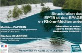 New Structuration des EPTB et des EPAGE en Rhône-Méditerranée · 2014. 7. 18. · Rappel du contexte Intégration de la GEMAPI dans le SDAGE : Gestion locale (Orientation Fondamentale