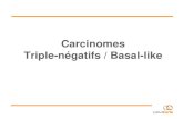 Carcinomes Triple-négatifs / Basal-like · Carcinomes triples négatifs –basal-like 2001-2003 2004-2005 2005 -2008 2009-2010 Nielsen et al Identification des BLC par immunohistochimie