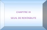 CHAPITRE III SEUIL DE RENTABILITE - Ex-Machina€¦ · 1. Définition du seuil de rentabilité (SR) •Le seuil de rentabilité(ou chiffre d’affaires critique) est le chiffre d’affaires