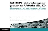 Bien développer pour le Web 2 Bi · PDF file Il rappelle les fondamentaux techniques du Web 2.0 (XHTML, CSS, JavaScript, DOM), décrit l’usage des fra-meworks de développement