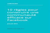 10 règles pour construire une communauté€¦ · construire une communauté efficace sur Facebook Juillet 2014 livre blanc. Livre Blanc proposé par Kontest - 2 Introduction augmenter