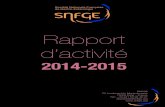 Rapport d’activité SNFGE 2014-2015 · Rapport d’activité 2014-2015 SNFGE 79, boulevard du Montparnasse 75006 Paris – France Tél : +33 (0)1 83 95 48 07 secretariat@snfge.org