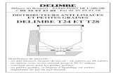 NOTICE DELIMBE T24 - Agrizone · DELIMBE T24 ET T28 Distributeur de granulés : - en anti-limaces, largeur de travail : 24 mètres ou 28 mètres en option, avec recouvrement jusqu’à