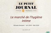 Le marché de l’hygiènelepetitjournaldemapharmacie.fr/wp-content/uploads/... · By Le marché Nous avons pris en compte le marché des Tampons, serviettes et Protèges slip. Dans