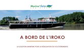 A BORD DE L’IROKO - Marine & Loire Croisières...du parcours Estuaire. CROISIÈRES EN BOUCLE : 1h30 CROISIÈRE EN TRAJET SIMPLE : Naviguez jusqu’au niveau de la Maison dans la