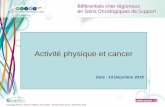Activité physique et cancer€¦ · 1. Diminution du risque de cancer (Prévention primaire) L¶OMS (2010) recommande au moins 30 min d¶activité physique modérée 5j par semaine