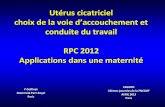 Utérus cicatriciel choix de la voie d’aouhement et - CEGORIF · 2013. 4. 19. · Utérus cicatriciel choix de la voie d’aouhement et conduite du travail RPC 2012 Applications