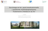 Surcharge en fer post transfusionnelle ( syndrome ... ... Syndromes My£©lodysplasiques FAB 1982 OMS