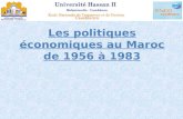 Les politiques économiques au Maroc de 1956 à 1983d1n7iqsz6ob2ad.cloudfront.net/document/pdf/538c54b5c772a.pdfProblématique: Comment les politiques économiques ont-elles évolué