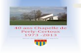 40 ans Chapelle de Perly-Certoux 1973 -2013 · 2017. 2. 1. · Dans note cas, elle est en fait ente deux villages, ent e Perly et Certoux. e bâtiment, ui n’a pas fait l’unanimité