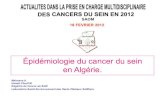 Épidémiologie du cancer du sein en Algérie. · Parmi ces cancers, le cancer du sein est devenu un problème de santé publique majeur avec une réelle urgence d’intervention