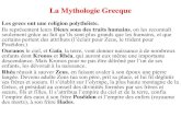 La mythologie grecque - e-monsiteenarabatpromo2022.e-monsite.com/medias/files/... · 2016. 7. 7. · La Mythologie Grecque Les grecs ont une religion polythéiste. Ils représentent