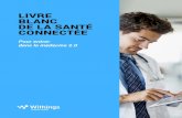 LIVRE BLANC DE LA SANTÉ CONNECTÉE - Silver Economie...à la mise à disposition des patients d’appareils permettant de mesurer facilement – et à leur domicile ( home monitoring