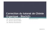 Correction du tutorat de Chimie Organique –Bioch(2) · Correction du tutorat de Chimie Organique –Bioch(2) Dr. Christel Routaboul Pr. Ahcène Boumendjel Dr. Marine Peuchmaur 2009-2010