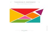 TANGRAM À IMPRIMER · 2020. 9. 16. · Voici 9 modèles de tangram pour s’amuser ! our ce ami iariser avec es ormes du Tangram, commençons par es ranger dans ce carré : TANGRAM