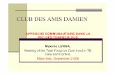 CLUB DES AMIS DAMIEN - WHO...-D’assurer l’accompagnement psychosocial des malades sous traitement,-D’éduquer et d’informer la population sur la tuberculose. OBJECTIFS :-Assurer