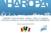 HAROPA : Ports du HAvre PAris, 1 système portuaire ... · Un seul point de contrôle PIF - PEC - PED - Douane (HAROPA – Port du Havre) 99,1% : taux d’acceptation 2018 des marchandises