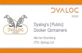 Dyalog's [Public] Docker Containers · 2020. 11. 11. · #dyalog20 Dyalog'sDocker Containers docker run ... map TCP ports docker run -it –p 8080:8080 dyalog/jarvis Maps port 8080