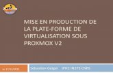 MISE EN PRODUCTION DE LA PLATE-FORME DE VIRTUALISATION SOUS PROXMOX V2xstra.u-strasbg.fr/lib/exe/fetch.php?media=doc:proxmox-v... · 2013. 12. 30. · Proxmox 2.2 le 24.10.2012 Proxmox