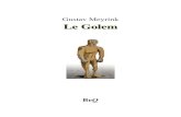 Gustav Meyrink Le Golem - Ebooks gratuitsLe Golem Édition de référence : Paris, Stock, 1969. 3 I Sommeil La lumière de la pleine lune tombe sur le pied de mon lit, lourde, ronde