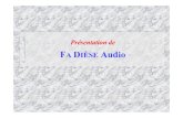 Présentation FA DIESE Audio 2011 · 2016. 1. 21. · QNotre philosophie concernant les produits Fa Dièse Audio : 9Conception de produits innovants. 9Tenir compte que des paramètres