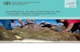 Améliorer la gouvernance de l emploi dans l aquaculture · I3128FR/1/11.17 ISBN 978-92-5-207416-8 ISSN 2070-7029 9 789252 074168. Crédits photo-couverture: ©FAO/Sergey Kozmin.