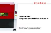 Série SpeedMarker - Trotec · 2020. 6. 2. · grand nombre de différents outils en petites séries. Avec les machines de la série SpeedMarker et le logiciel SpeedMark® associé,