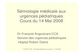 Sémiologie médicale aux urgences pédiatriques Cours du 14 Mai …entouftoa.free.fr/cco_urgence9.pdf · 2008. 5. 18. · - infection ORL (otite, rhinopharyngite, angine +++ , stomatite)