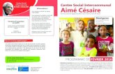 Centre Social intercommunal informations ! Aimé Césaire...PROGRAMME DE février 2016 Qu’est-ce qu’un centre social ? «Le centre social Aimé Césaire est un lieu de proximité