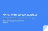 MMfruit - OpenImage 2019 1st solutionstorage.googleapis.com/openimages/challenge_2019/...Adj-soft NMS Expert Model Weakly & Fully Supervised Pipeline Auto Ensemble. Multiple Large