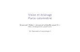 Vision et éclairage Partie colorimétriehebergement.u-psud.fr/emi/OC2/cours2-eleves-gs.pdf · 2019. 4. 3. · Plan du cours Aperc¸u historique G´en´eralit´es Bases physiques
