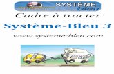 Système-Bleu 3 · 2019. 9. 17. · 3 qui représente l’aboutissement de longues années de recherche et utilisation. Utilisable en France, en Europe et par voie de conséquences