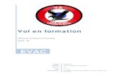 Evac Vol en formation · 2018. 6. 4. · EVAC 2010 6 2 1 LINE Cote à cote Avantages : - Cette formation permet aux éléments d'être en mesure d'intervenir rapidement en cas de