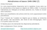 Aérodromes et bases 1945-1962 (7) · 2018. 12. 3. · Aérodromes et bases 1945-1962 (7) Ami(e) Internaute, Ce cent-vingt-troisième diaporama est le septième d’une série sur