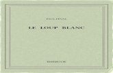 Le loup blanc - Bibebook · 2016. 11. 9. · PAULFÉVAL LE LOUP BLANC 1845 Untextedudomainepublic. Uneéditionlibre. ISBN—978-2-8247-0569-9 BIBEBOOK