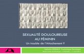 SFMS - Sexualité douloureuse au fémininsfms.free.fr/cube/2015-8AS-Dessaux.pdf · 2015. 6. 7. · Psychopathologie de la sexualité douloureuse Dysfonction sexuelle la plus souvent